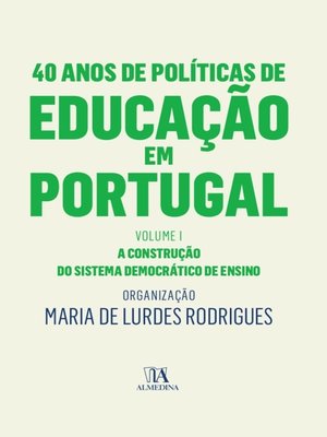 cover image of 40 Anos de Políticas de Educação em Portugal--Volume I--A construção do sistema democrático de ens